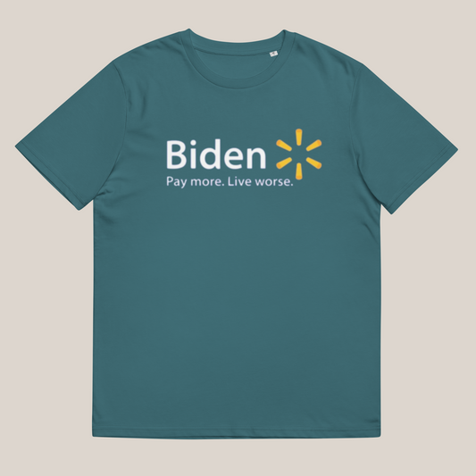 Biden Pay More Live Worse Cotton T-Shirt